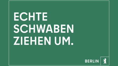 "Echte Schwaben ziehen um." © Agentur Dojo für Partner für Berlin GmbH / Senatskanzlei Berlin