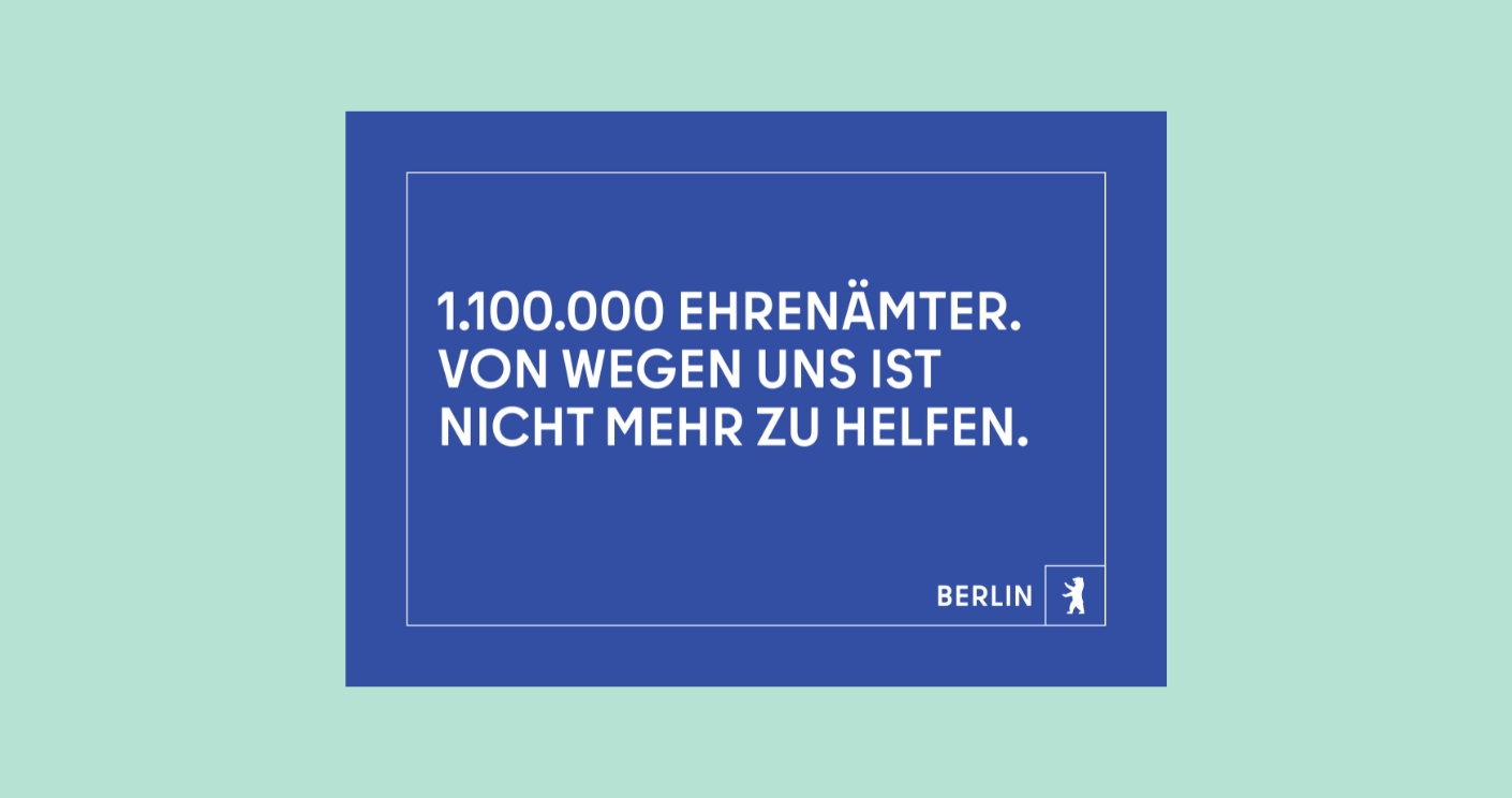 Ein Motiv der Anzeigenkampagne. Text: Ein Motiv der Anzeigenkampagne. "1.100.000 Ehrenämter. Von wegen uns ist nicht mehr zu helfen." © Agentur Dojo für Partner für Berlin GmbH / Senatskanzlei Berlin