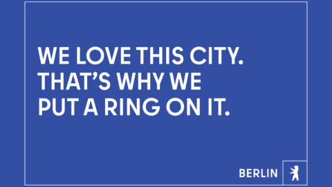 "We love this city. That's why we put a ring on it." © Agentur Dojo für Partner für Berlin GmbH / Senatskanzlei Berlin